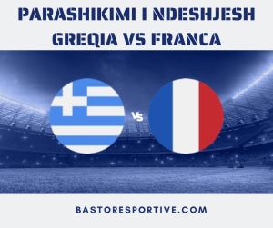 Parashikimi i Ndeshjesh Greqia vs Franca