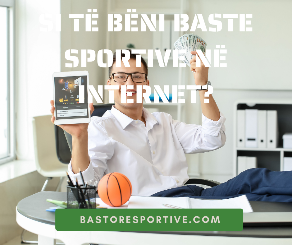 Si Të Bëni Baste Sportive Në Internet?