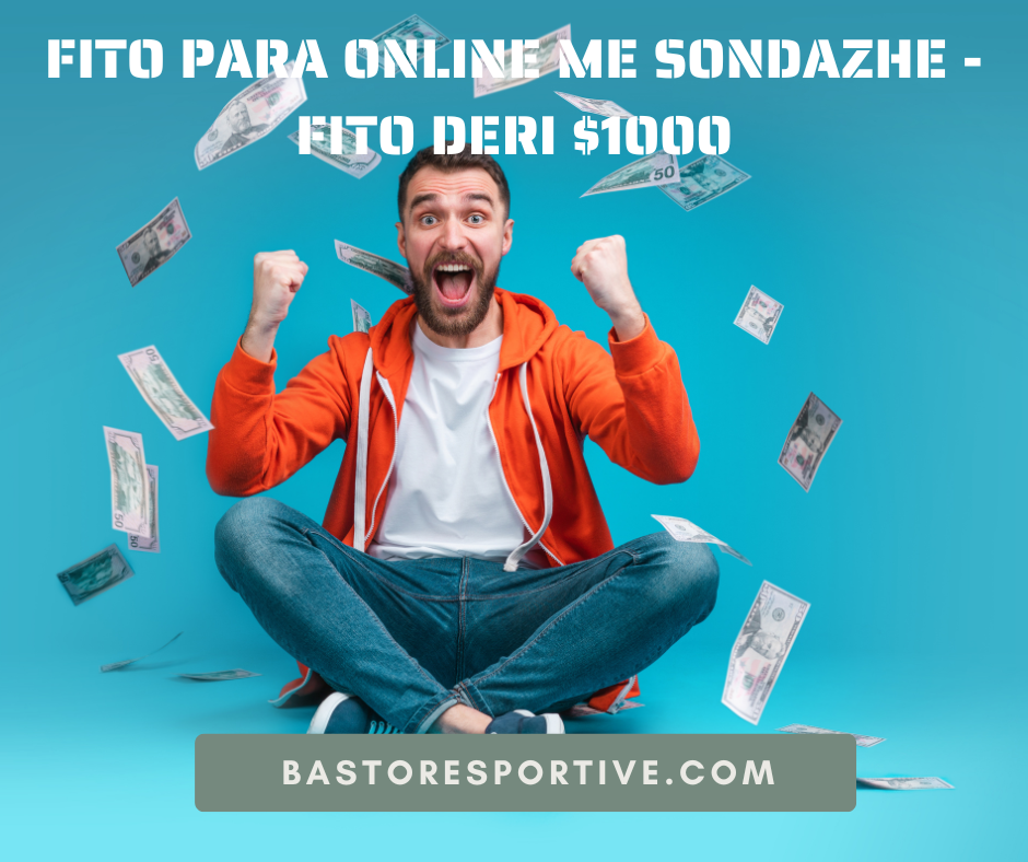 Fito Para Online Me Sondazhe - Fito Deri $1000