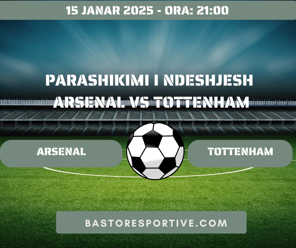 Parashikimi i Ndeshjes Arsenal vs Tottenham