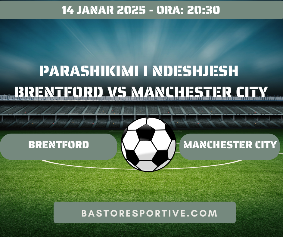 Parashikimi i Ndeshjesh Brentford vs Manchester City