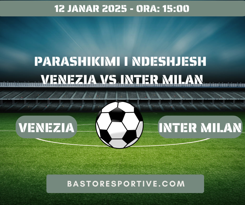 Parashikimi i Ndeshjesh Venezia vs Inter Milan